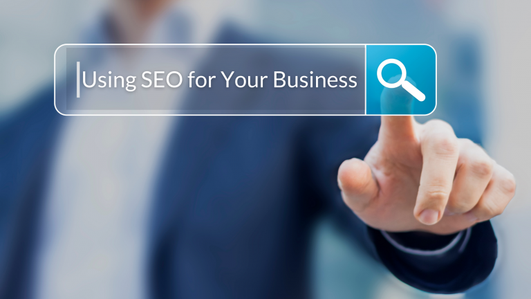 Using SEO for Your Business: The Importance of Digital Presence