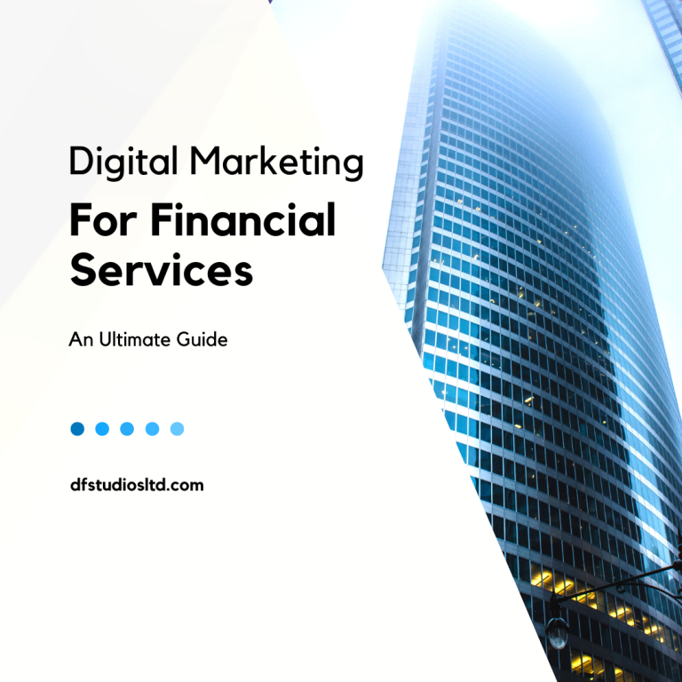 Digital Marketing for Financial Services: An Ultimate Guide