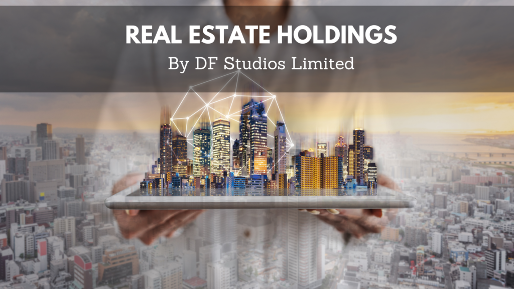 Real Estate Holdings by DF Studios Limited